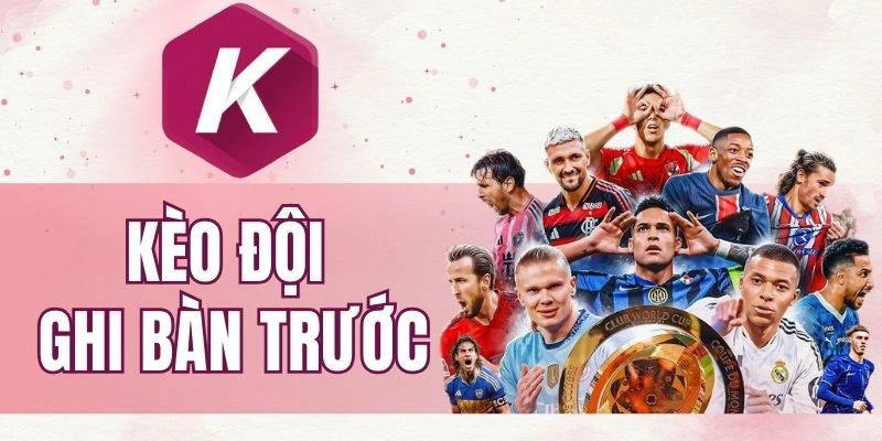 Cách cược đội ghi bàn trước