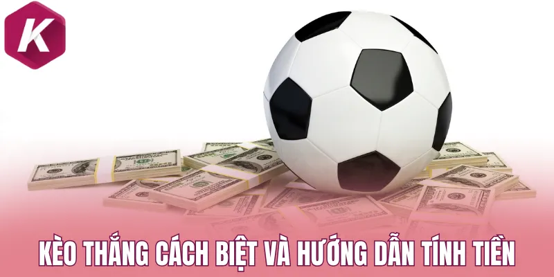 Kèo thắng cách biệt và hướng dẫn tính tiền