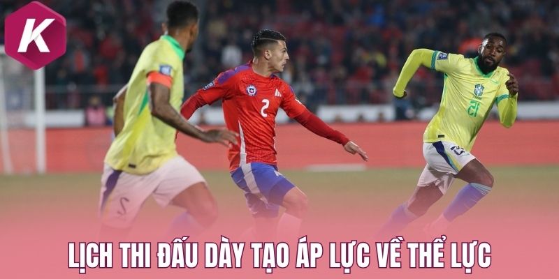 Lịch thi đấu dày tạo áp lực về thể lực