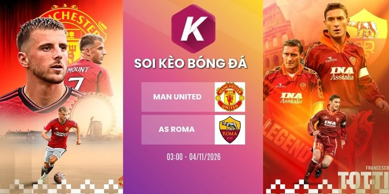 Soi kèo Man United vs AS Roma, C1 - 4/11/2026