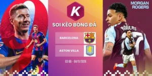 Soi kèo nhà cái Barcelona vs Aston Villa, C1 - 4/11/2026