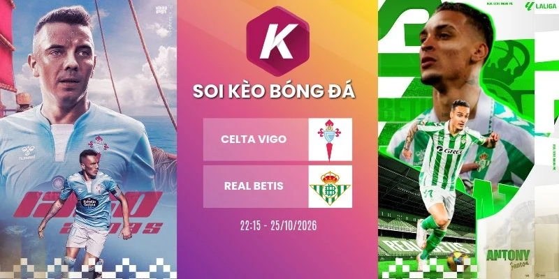 Soi kèo nhà cái Celta Vigo vs Real Betis, La Liga - 25/10/2026