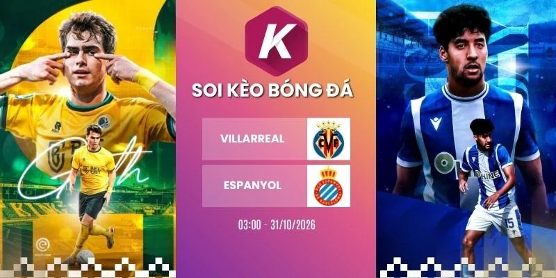 Soi kèo Villarreal vs Espanyol, La Liga - 31/10/2026