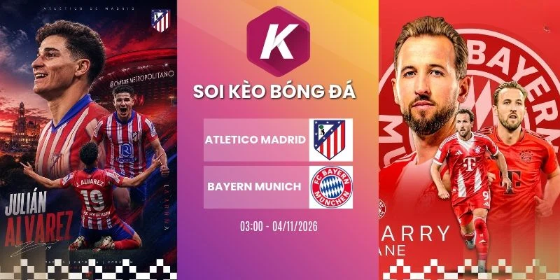 Tỷ lệ kèo Atletico vs Munich, C1 - 4/11/2026