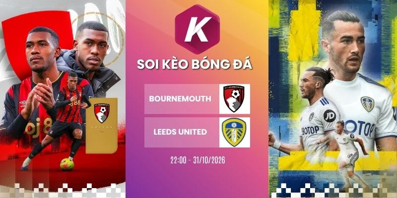 Tỷ lệ kèo Bournemouth vs Leeds United, NHA - 31/10/2026
