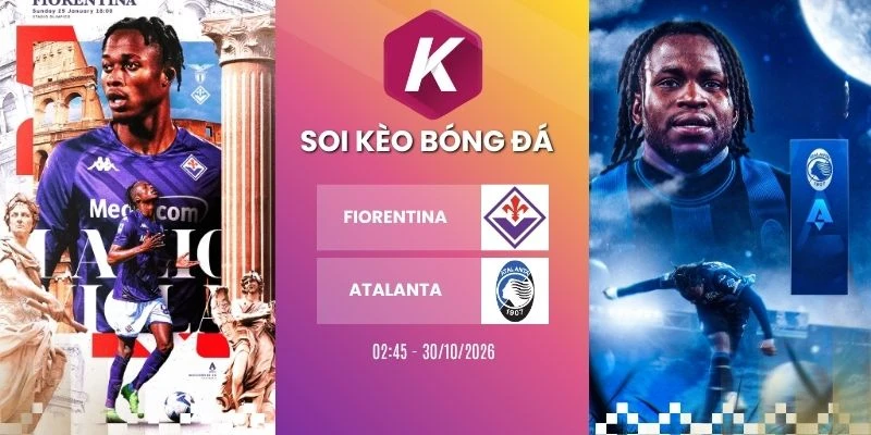 Tỷ lệ kèo Fiorentina vs Atalanta, Serie A - 30/10/2026