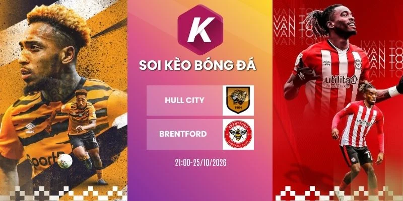 Tỷ lệ kèo Hull City vs Brentford - NHA, 25/10/2026