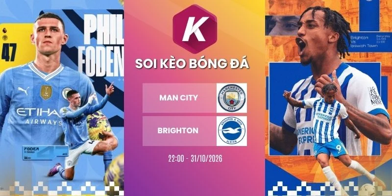 Tỷ lệ kèo Man City vs Brighton, NHA - 31/10/2026
