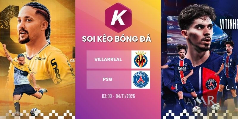 Tỷ lệ kèo Villarreal vs PSG, C1 - 4/11/2026